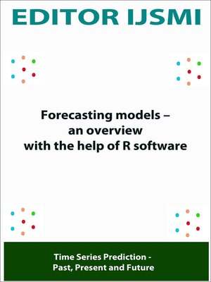 cover image of Forecasting Models – an Overview With the Help of R Software